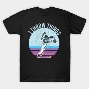 I Throw Stuff Things Baseball I Like To Throw Things Sports T-Shirt